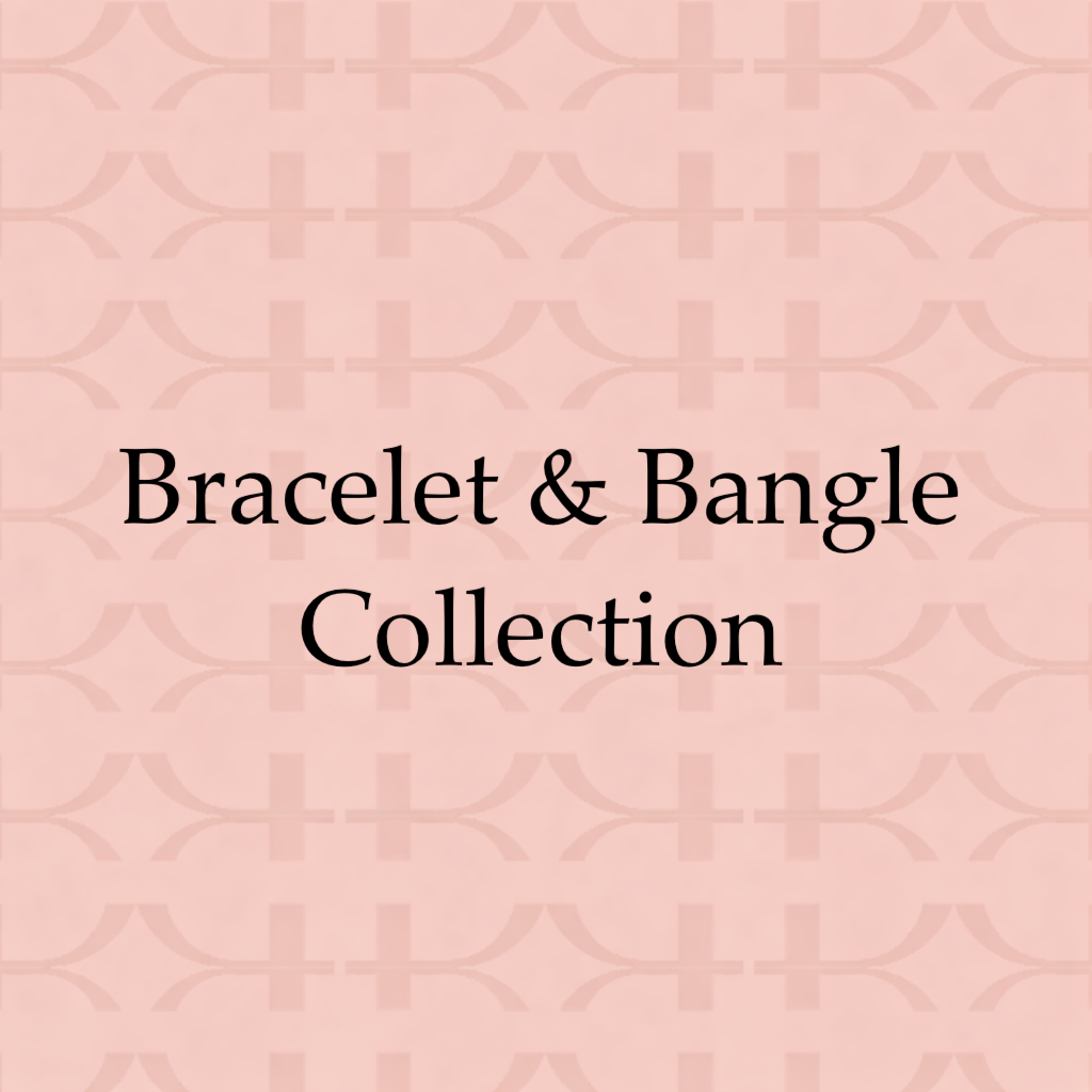 BRACELET & BANGLE COLLECTION